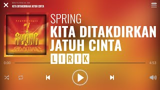 Spring  Kita Ditakdirkan Jatuh Cinta Lirik [upl. by Kinnie]