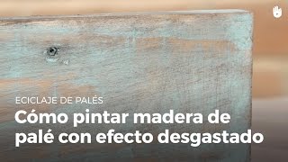 Aprende a pintar madera con efecto vintage desgastado  Reciclaje de palés [upl. by Desberg]