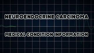 Neuroendocrine Carcinoma Medical Condition [upl. by Schilit]