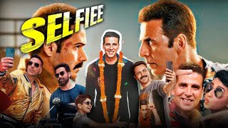 Selfiee Full Movie  Akshay Kumar  Emraan Hashmi  Mrunal Thakur  Diana Penty  Review amp Facts HD [upl. by Burrows927]