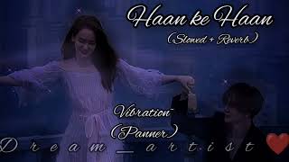 Haan ke Haan Slowed  Reverb  Fast Panner  Maharaj  monalithakur [upl. by Etireugram887]