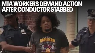 MTA workers demand action after conductor stabbed [upl. by Ynomrah]