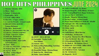 HOT HITS PHILIPPINES  JUNE 2024 UPDATED SPOTIFY PLAYLIST [upl. by Samot435]