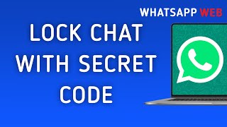 How to Lock Chat on WhatsApp Web With A Secret Code On PC New Update [upl. by Lebisor661]