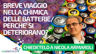 CHIEDETELO A NICOLA ARMAROLI  Breve viaggio nella chimica delle batterie  Perchè si deteriorano [upl. by Marasco]