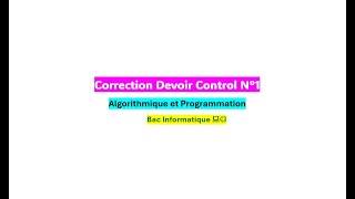 Bac info Correction Devoir Control N°1 Algortithmique et Programmation [upl. by Bethesde138]