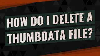 How do I delete a Thumbdata file [upl. by Tiffany638]