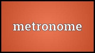 Metronome Meaning [upl. by Tam]