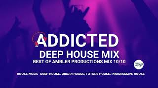 ADDICTED Weekend Deep House Mix volume 2 [upl. by Ynej]