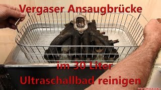 Reinigen einer Vergaser Ansaugbrücke im 30 Liter Palssonic Ultraschallreiniger Ultrasonic Cleaner [upl. by Annoj]