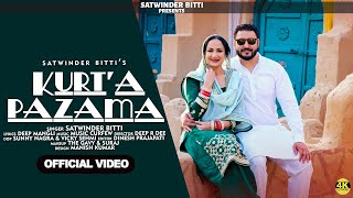 KURTA PAZAMA Official Music Video  SatwinderBitti  Punjabi Song  2024 [upl. by Nonregla347]