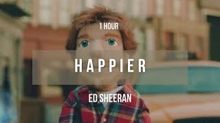 1 hour Ed Sheeran  Happier  Lyrics [upl. by Bowra750]