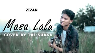 MASA LALU  ZIZAN LIRIK COVER VIDEO BY TRI SUAKA [upl. by Ayram]