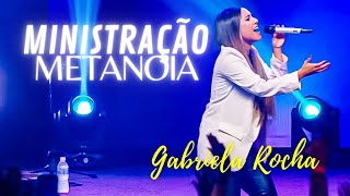 GABRIELA ROCHA  MINISTRAÇÃO IMPACTANTE AO VIVO  COMPLETO  METANOIA [upl. by Naitsirhc]