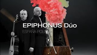 EPIPHONUS Dúo España  Polonia [upl. by Gard803]