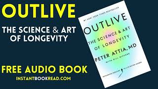 Outlive Audio Book Summary by Peter Attia  The Science and Art of Longevity  Free   Review [upl. by Yerd]