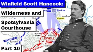 Winfield Scott Hancock The Wilderness and Spotsylvania Courthouse  Part 10 [upl. by Aguste361]