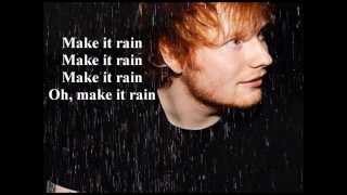 Ed Sheeran  Make it rain Lyrics [upl. by Kara]