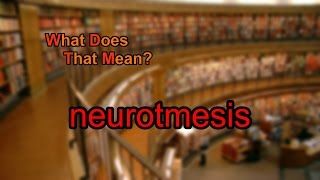 What does neurotmesis mean [upl. by Wheelwright704]