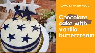 Chocolate cake with vanilla buttercream  sawera nazim vlog [upl. by Sunday]