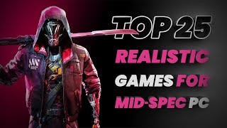 TOP 25 INSANELY REALISTIC GAMES FOR MID SPEC PC  4 GB RAM  2 GB VRAM [upl. by Elleb]