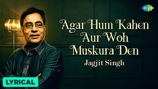 Agar Hum Kahen Aur Woh Muskura Den  Lyrical  Jagjit Singh  Chitra S Best Of Jagjit Singh Ghazals [upl. by Kleeman]