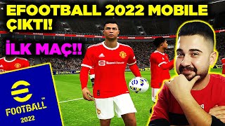 EFOOTBALL 2022 MOBILE ÇIKTI🔥İLK MAÇ amp İLK İNCELEME 😍 [upl. by Eitsyrk]