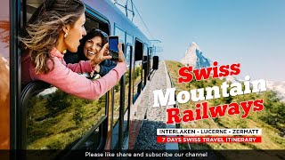 Swiss Mountain Railways  7 Days Switzerland Rail Tour Lucerne  Zermatt  Interlaken  Zurich [upl. by Omsoc165]