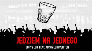 Borys LBD amp Adis amp Łuki Vuitton  Jedziem na jednego Official Audio [upl. by Weissman]