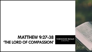 Matthew 92738  The Lord of Compassion [upl. by Axel]