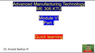 Advanced Manufacturing TechnologyModule VIPart I [upl. by Imit]