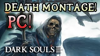 Dark Souls 3 PC Death Rage Montage [upl. by Akiret113]