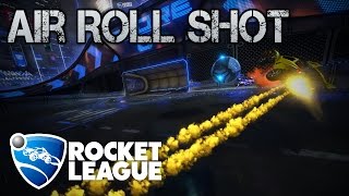 Air Roll Shots  ROCKET LEAGUE TUTORIAL [upl. by Noit]