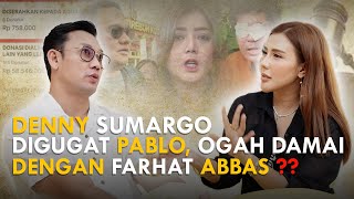 DENNY SUMARGO DIGUGAT PABLO OGAH DAMAI DENGAN FARHAT ABBAS [upl. by Gamaliel]