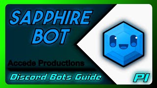 Complete Guide To Sapphire Bot For Discord  Discord Bots Guide P1 [upl. by Ellenar171]