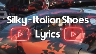 Silky  Italian Shoes Lyrics [upl. by Asilanna54]