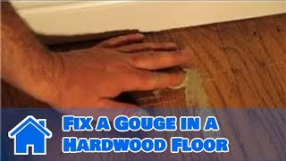 Hardwood Floor Cleaning amp Maintenance  How to Fix a Gouge in a Hardwood Floor [upl. by Camellia]