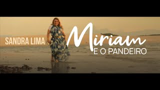 Sandra Lima  Miriam e o Pandeiro  Clipe Oficial [upl. by Assirrec615]