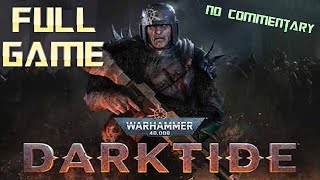 WARHAMMER 40K DARKTIDE  Full Game Walkthrough  No Commentary [upl. by Etsirhc]