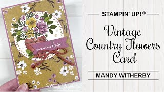 Vintage Country Flowers Card  Pt 1  Stampin Up® [upl. by Gainor418]