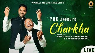 Charkha  Live  Legendary The Wadalis  Padma Shri Ustad Puran Chand Wadali  Lakhwinder Wadali [upl. by Tirma]