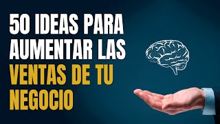 Cómo Vender Más 50 Ideas para Aumentar las Ventas de un Negocio 🧠 [upl. by Niret887]