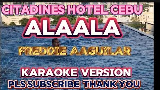 ALAALA KARAOKE VERSION KARAOKE VIDEOKE FREDDIE AGUILAR alaala [upl. by Robbie]