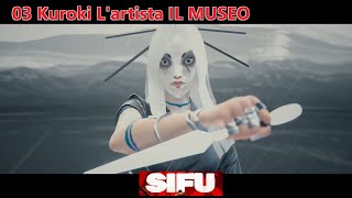 SIFU  03 Kuroki Lartista IL MUSEO [upl. by Lesna629]