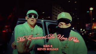 KRIS R ❌ KEVIN ROLDAN  ME ENAMORE DE UNA P 💋 VIDEO OFICIAL [upl. by Ahcsropal]