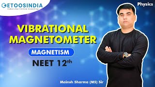 Vibrational Magnetometer  Magnetism  NEET 12th  Physics  Manish Sharma Sir  Etoosindia [upl. by Hemetaf]