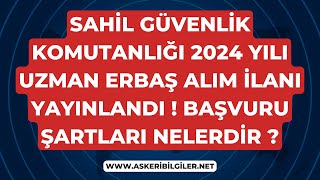 Sahil Güvenlik Komutanlığı 2024 Yılı 1 Dönem Uzman Erbaş Alımı Başvuru Şartları ve Daha Fazlası [upl. by Darwen]