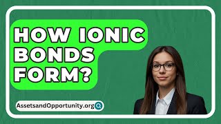 How Ionic Bonds Form  AssetsandOpportunityorg [upl. by Kimber]