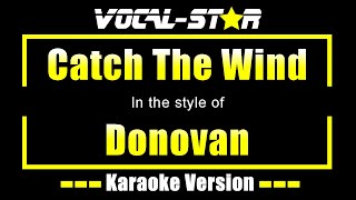 Donovan  Catch The Wind Karaoke Version with Lyrics HD VocalStar Karaoke [upl. by Aicil220]