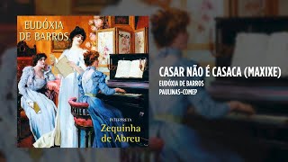 Eudóxia de Barros  Casar não é casaca Maxixe [upl. by Moira976]